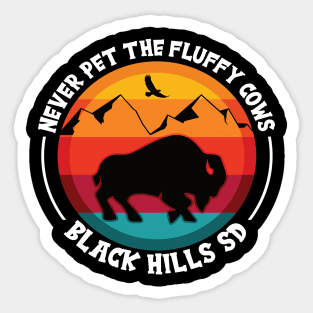 Never Pet the Fluffy Cows Black Hills South Dakota Sticker